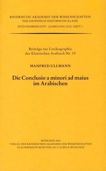 Die Conclusio a minori ad maius im Arabischen Vorgelegt von Paul Kunitzsch am 7. Mai 2010 - Ullmann, Manfred