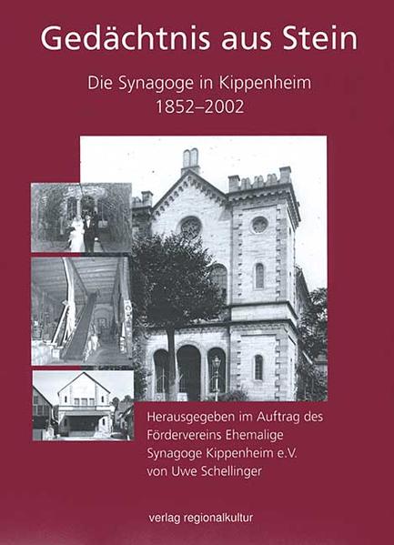 Gedächtnis aus Stein Die Synagoge in Kippenheim 1852-2002 - Schellinger, Uwe