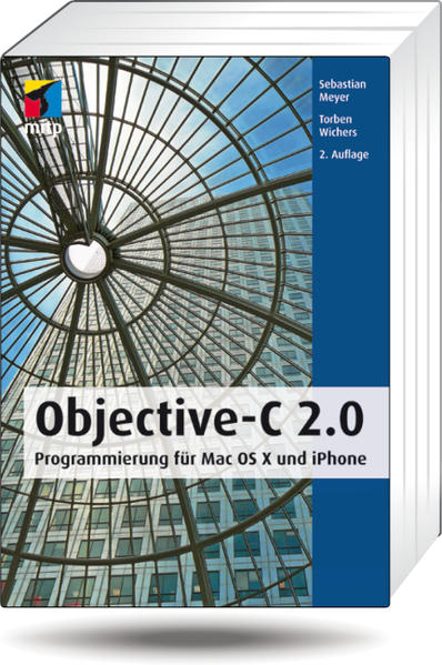 Objective-C 2.0 Programmierung für Mac OS X und iPhone - Meyer, Sebastian und Torben Wichers