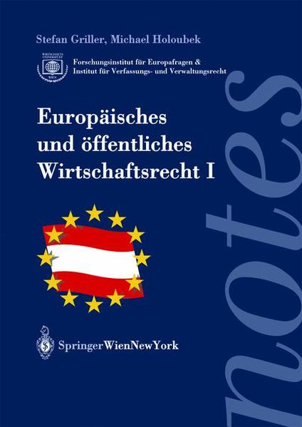 Europäisches und öffentliches Wirtschaftsrecht I - Griller, Stefan und Michael Holoubek
