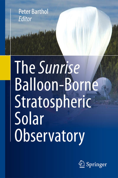 The Sunrise Balloon-Borne Stratospheric Solar Observatory  2011 - Barthol, Peter
