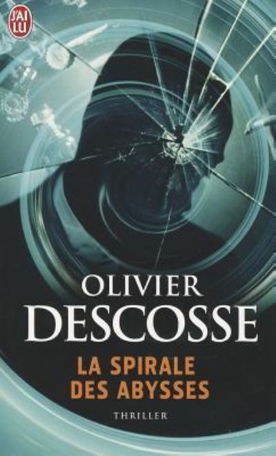 La Spirale Des Abysses (Nouveau Policier) - Descosse, Olivier