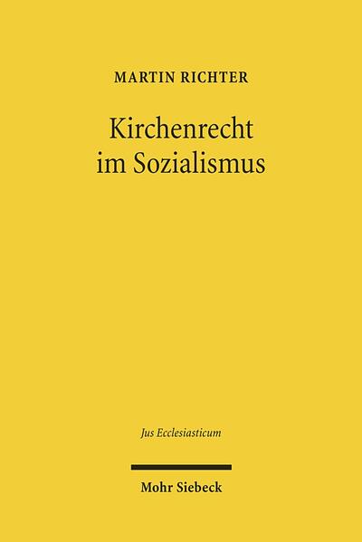 Kirchenrecht im Sozialismus Die Ordnung der evangelischen Landeskirchen in der DDR - Richter, Martin