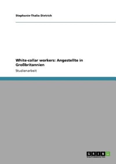 White-collar workers: Angestellte in Großbritannien - Dietrich, Stephanie-Thalia