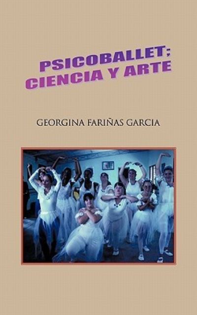 Psicoballet; Ciencia y Arte - Garcia,  Georgina Fari
