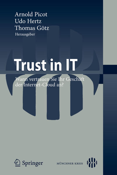 Trust in IT Wann vertrauen Sie Ihr Geschäft der Internet-Cloud an? - Picot, Arnold, Udo Hertz  und Thomas Götz