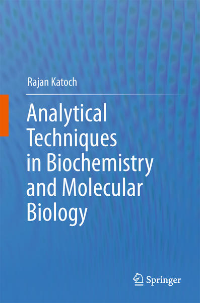 Analytical Techniques in Biochemistry and Molecular Biology  2011 - Katoch, Rajan