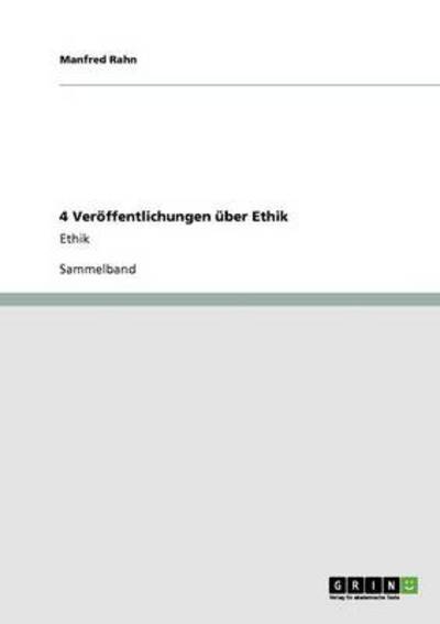 4 Veröffentlichungen über Ethik: Ethik - Rahn, Manfred