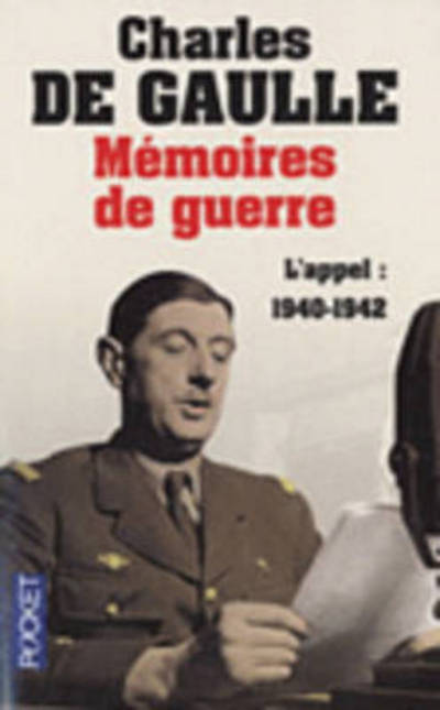 Memoires de guerre: L`appel (1940-1942) - De Gaulle, Charles