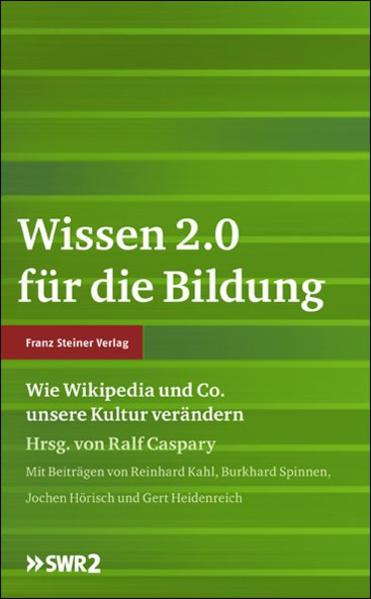Wissen 2.0 für die Bildung Wie Wikipedia und Co. unsere Kultur verändern - Caspary, Ralf