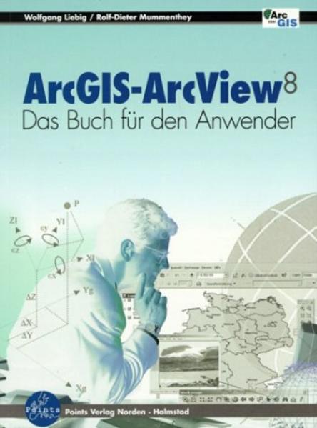 ArcGIS - ArcView 8 Das Buch für den Anwender - Liebig, Wolfgang und Rolf D Mummenthey