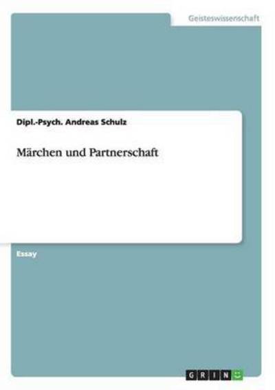 Märchen und Partnerschaft - Schulz Dipl. -Psych., Andreas