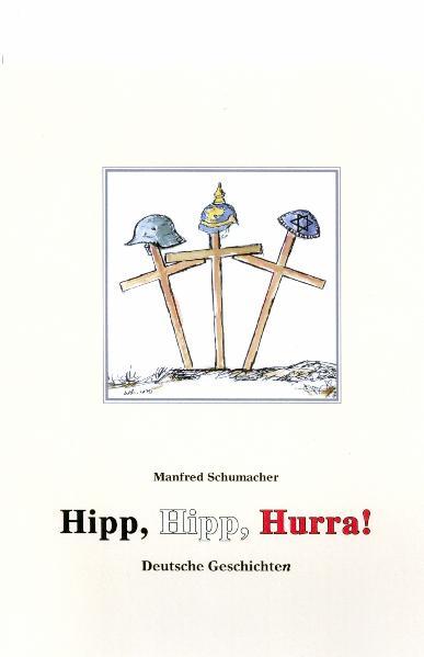 Hipp, Hipp, Hurra! Deutsche Geschichte(n) - Schumacher, Manfred