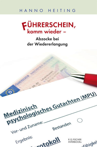 Führerschein, komm wieder - Abzocke bei der Wiedererlangung  1., Aufl. - Heiting, Hanno