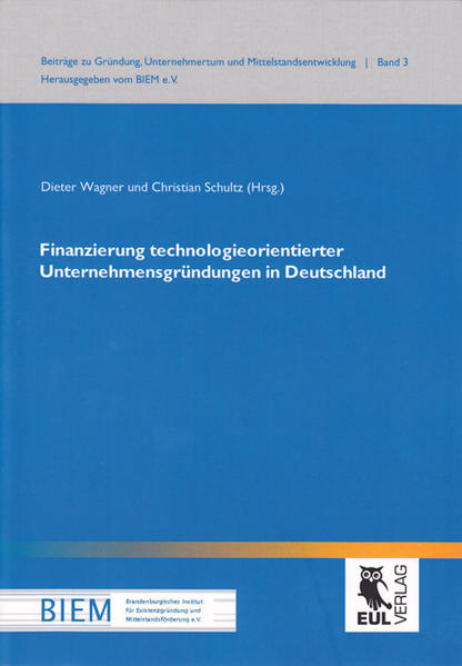 Finanzierung technologieorientierter Unternehmensgründungen in Deutschland - Wagner, Dieter und Christian Schultz