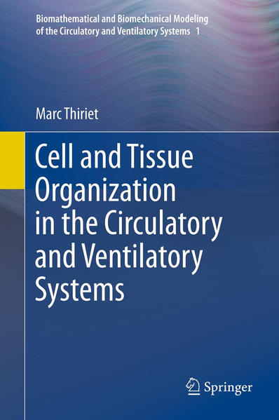 Cell and Tissue Organization in the Circulatory and Ventilatory Systems  2011 - Thiriet, Marc