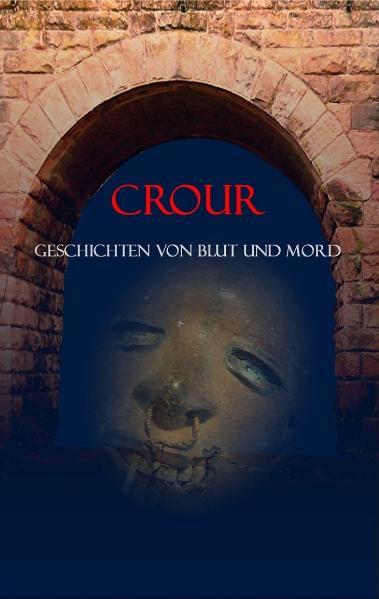 cruor Geschichten von Blut und Mord - Bizer-Neff, Christoph