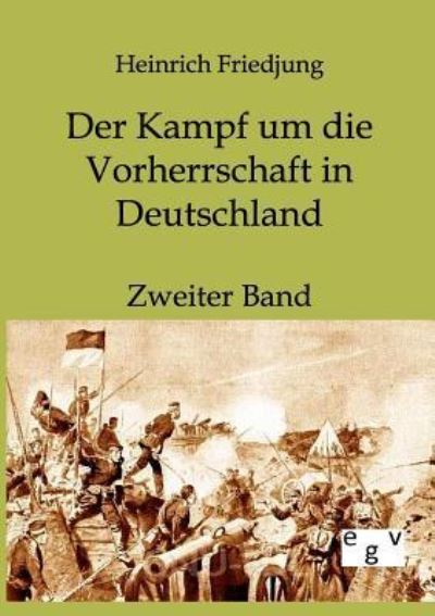 Der Kampf um die Vorherrschaft in Deutschland – 1859 bis 1866 Zweiter - Friedjung, Heinrich