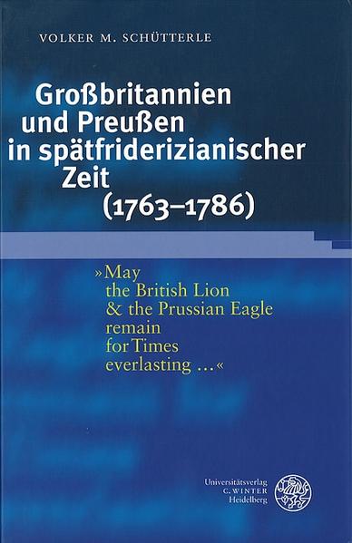 Großbritannien und Preußen in spätfriderizianischer Zeit (1763-1786) - Schütterle, Volker M