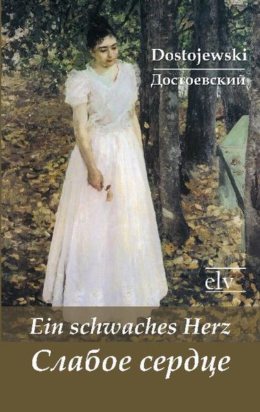 Ein schwaches Herz/Slaboe serdze zweisprachige Ausgabe - Dostojewski, F. M.