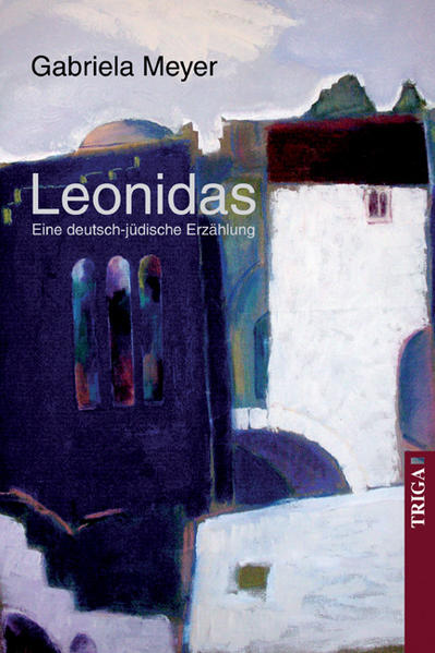 Leonidas Eine deutsch-jüdische Erzählung - Meyer, Gabriela