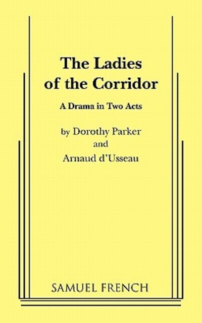 The Ladies of the Corridor - Parker, Dorothy und Arnaud D`Usseau