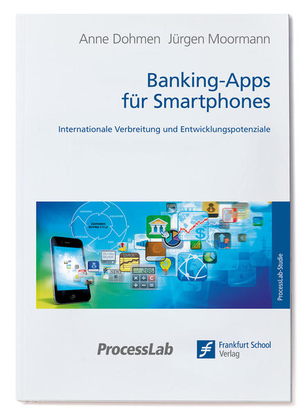Banking-Apps für Smartphones Internationale Verbreitung und Entwicklungspotenziale - Dohmen, Anne und Jürgen Moormann