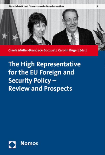 The High Representative for the EU Foreign and Security Policy - Review and Prospects - Müller-Brandeck-Bocquet, Gisela und Carolin Rüger