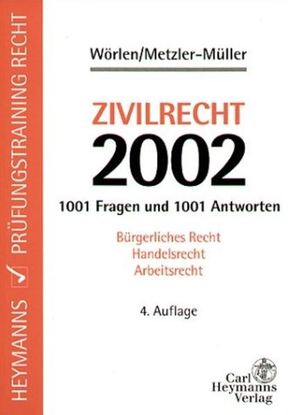Zivilrecht - 1000 Fragen und Antworten Bürgerliches Recht - Handelsrecht - Arbeitsrecht - Wörlen, Rainer und Karin Metzler-Müller