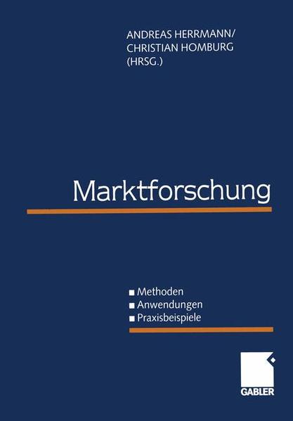 Marktforschung Methoden - Anwendungen - Praxisbeispiele - Herrmann, Andreas und Christian Homburg
