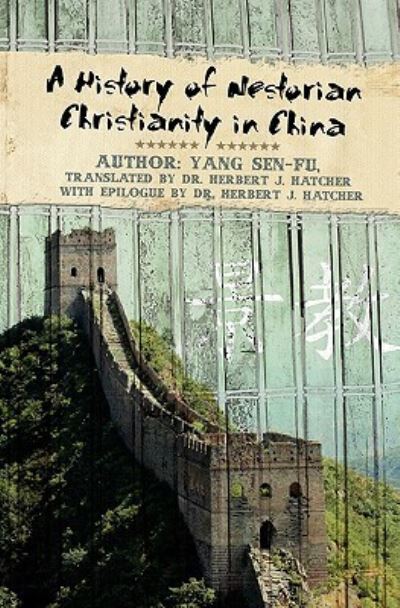 A History of Nestorian Christianity in China - Sen-fu, Yang und J. Hatcher Herbert
