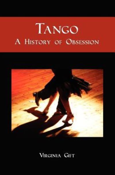 Tango: A History of Obsession - Gift, Virginia