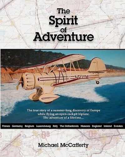 The Spirit of Adventure: Touring Europe in an Open Cockpit Biplane - Mccafferty,  Michael