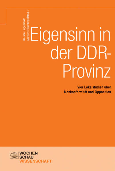 Eigensinn in der DDR-Provinz Vier Lokalstudien über Nonkonformität und Opposition - Engelhardt, Kerstin und Norbert Reichling