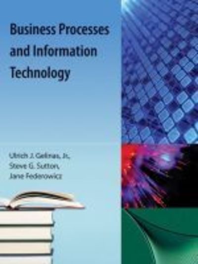Gelinas, U: Business Processes and Information Technology - Sutton Steve, G., J. Gelinas Ulric  und Jane Federowitz