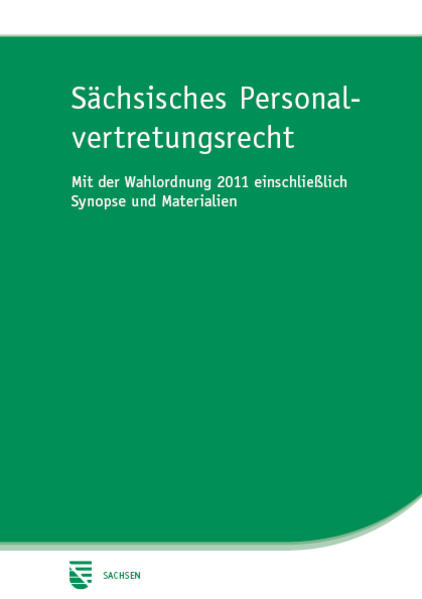 Sächsisches Personalvertretungsrecht Mit der Wahlordnung 2011 und Materialien