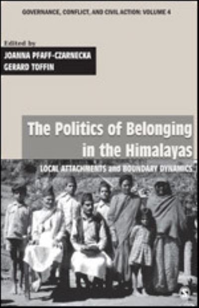 The Politics of Belonging in the Himalayas: Local Attachments and Boundary Dynamics (Governance, Conflict and Civic Action, Band 4) - Pfaff-czamecka, Joanna und Gerard Toffin
