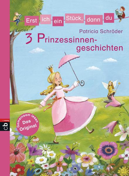 Erst ich ein Stück, dann du! 3 Prinzessinnengeschichten  Originalausgabe - Schröder, Patricia und Marina Rachner