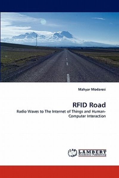 RFID Road: Radio Waves to The Internet of Things and Human-Computer Interaction - Modaresi, Mahyar