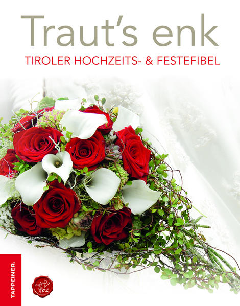 Traut`s enk Tiroler Hochzeits- & Festefibel - Messner, Evelyn