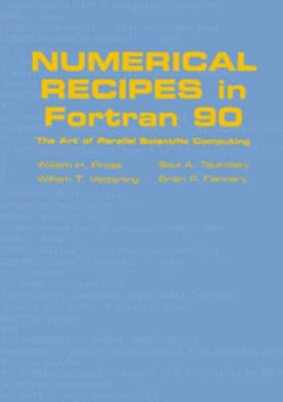 Numerical Recipes in Fortran 90: Volume 2, Volume 2 of FORTRAN Numerical Recipes: The Art of Parallel Scientific Computing (Fortran Numerical Recipes , Vol 2) - William H. Press ,  Saul A. Teukolsky , William T. Vetterling , Brian P. Flannery , Foreword by Michael Metcalf