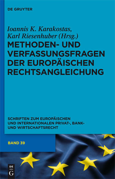 Methoden- und Verfassungsfragen der Europäischen Rechtsangleichung - Karakostas, Ioannis K. und Karl Riesenhuber