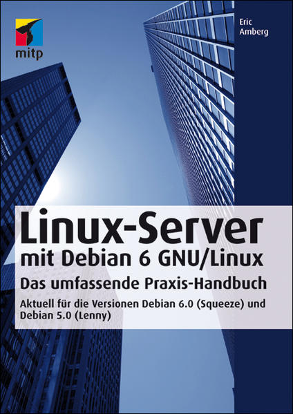 Linux-Server mit Debian 6 GNU/Linux Das umfassende Praxishandbuch - Aktuell für die Versionen Debian 6.0 (Squeeze) und Debian 5.0 (Lenny) - Amberg, Eric