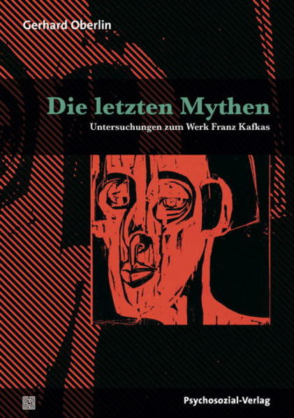 Die letzten Mythen Untersuchungen zum Werk Franz Kafkas - Oberlin, Gerhard