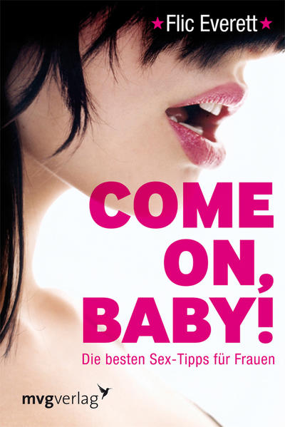 Come on, Baby! Die besten Sex-Tipps für Frauen - Everett, Flic