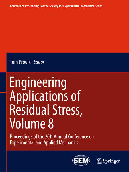 Engineering Applications of Residual Stress, Volume 8 Proceedings of the 2011 Annual Conference on Experimental and Applied Mechanics - Proulx, Tom