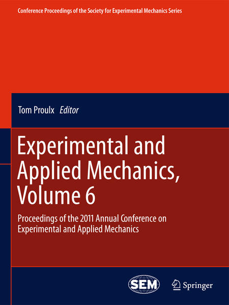Experimental and Applied Mechanics, Volume 6 Proceedings of the 2011 Annual Conference on Experimental and Applied Mechanics - Proulx, Tom