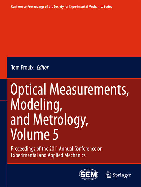 Optical Measurements, Modeling, and Metrology, Volume 5 Proceedings of the 2011 Annual Conference on Experimental and Applied Mechanics - Proulx, Tom