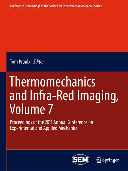 Thermomechanics and Infra-Red Imaging, Volume 7 Proceedings of the 2011 Annual Conference on Experimental and Applied Mechanics - Proulx, Tom