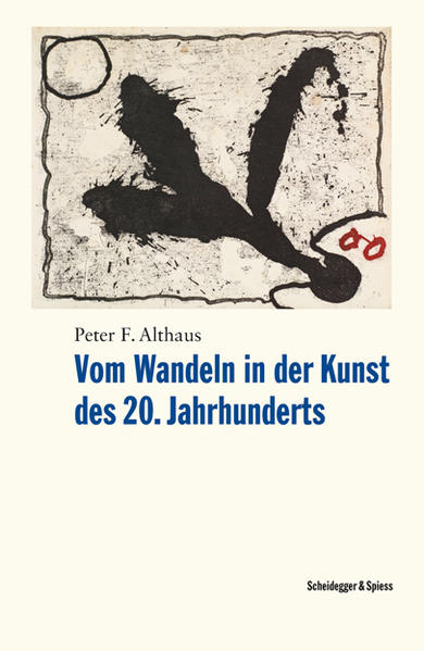 Vom Wandeln in der Kunst des 20. Jahrhunderts Erinnerungen eines Kunstbegeisterten - Althaus, Peter F.